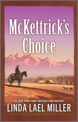 Miller, Linda Lael. McKettrick's Choice. Harlequin, 2025.