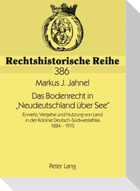 Das Bodenrecht in «Neudeutschland über See»