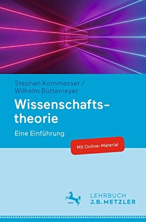 Kornmesser, Stephan / Wilhelm Büttemeyer. Wissenschaftstheorie - Eine Einführung. Metzler Verlag, J.B., 2020.