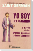 Yo soy el camino : a través de los grandes maestros y seres cósmicos