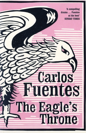 Fuentes, Carlos. The Eagle's Throne. Bloomsbury Publishing PLC, 2007.