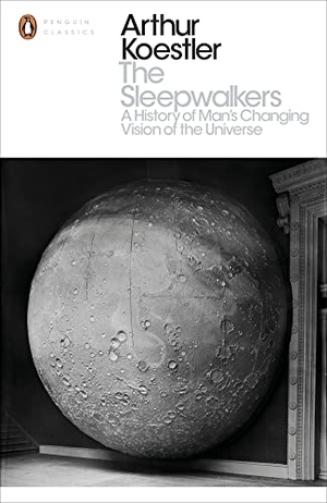 Koestler, Arthur. The Sleepwalkers - A History of Man's Changing Vision of the Universe. Penguin, 2014.