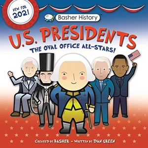 Green, Dan / Edward Widmer. Basher History: Us Presidents - Oval Office All-Stars. Kingfisher, 2021.