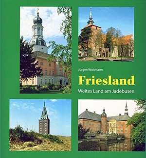 Woltmann, Jürgen. Friesland - Weites Land am Jadebusen. Isensee Florian GmbH, 2013.
