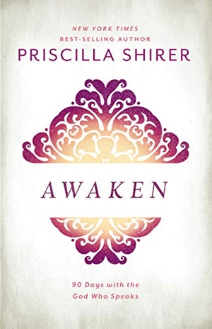 Shirer, Priscilla. Awaken - 90 Days with the God who Speaks. LifeWay Christian Resources, 2017.