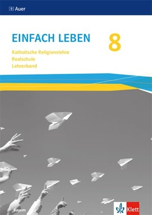 Einfach Leben 8.  Ausgabe Bayern Mittelschule. Handreichungen für den Unterricht Klasse 8. Klett Ernst /Schulbuch, 2025.