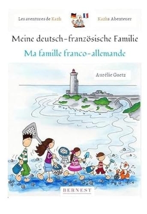Guetz, Aurélie. Les aventures de Kazh/ Die Abenteuer von Kazh - Ma famille franco-allemande /Meine deutsch französische Familie. EDITION BERNEST, 2018.