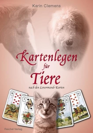 Clemens, Karin. Kartenlegen für Tiere - Nach den Lenormand-Karten. Reichel Verlag, 2008.
