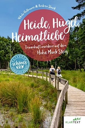Hollmann, Nikola / Andrea Slavik. Heide, Hügel, Heimatliebe - Traumhaft wandern auf dem Hohe Mark Steig. Klartext Verlag, 2022.