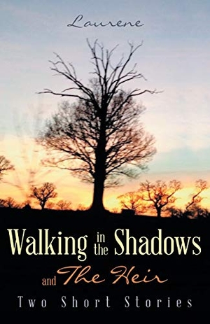 Laurene. Walking in the Shadows - and The Heir. iUniverse, 2016.