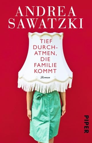 Sawatzki, Andrea. Tief durchatmen, die Familie kommt. Piper Verlag GmbH, 2015.