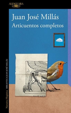 Millás, Juan José. Articuentos Completos / Complete Short Stories. Prh Grupo Editorial, 2026.