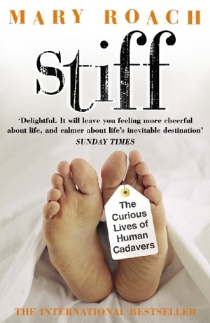Roach, Mary. Stiff - The Curious Lives of Human Cadavers. Inklore, 2004.