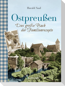 Ostpreußen - Das große Buch der Familienrezepte