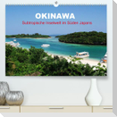 Okinawa - Subtropische Inselwelt im Süden Japans (Premium, hochwertiger DIN A2 Wandkalender 2023, Kunstdruck in Hochglanz)