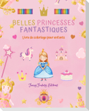 Belles princesses fantastiques | Livre de coloriage | Dessins mignons de princesses pour les enfants de 3 à 10 ans