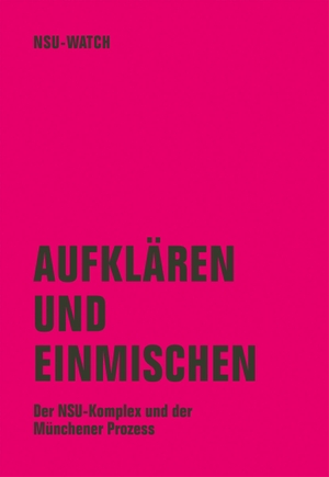 Aufklären und einmischen - Der NSU-Komplex und der Münchner Prozess. Verbrecher Verlag, 2020.
