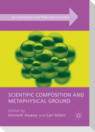 Scientific Composition and Metaphysical Ground