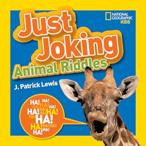 Lewis, J Patrick / National Geographic Kids. National Geographic Kids Just Joking Animal Riddles - Hilarious Riddles, Jokes, and More---All about Animals!. Disney - Rhcb, 2015.