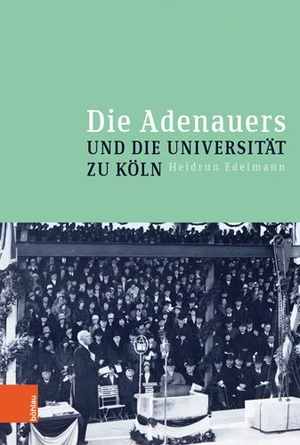 Edelmann, Heidrun. Die Adenauers und die Universität zu Köln. Böhlau-Verlag GmbH, 2019.
