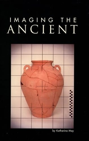 May, Katherine. Imaging the Ancient. ISD International - IPSUK, 1998.