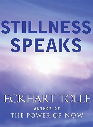 Tolle, Eckhart. Stillness Speaks. New World Library, 2003.