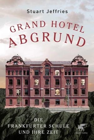 Jeffries, Stuart. Grand Hotel Abgrund - Die Frankfurter Schule und ihre Zeit. Klett-Cotta Verlag, 2019.
