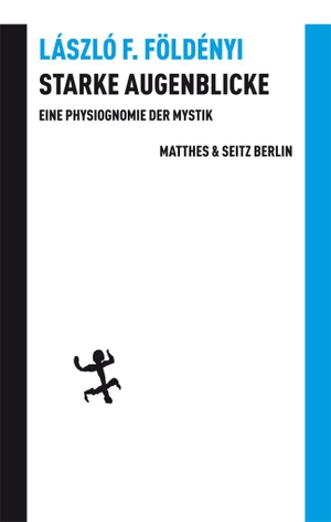 László F. Földényi / Akos Doma. Starke Augenblicke - Physiognomie der Mystik. Matthes & Seitz Berlin, 2013.