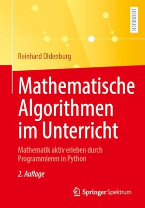 Oldenburg, Reinhard. Mathematische Algorithmen im Unterricht - Mathematik aktiv erleben durch Programmieren in Python. Springer-Verlag GmbH, 2026.