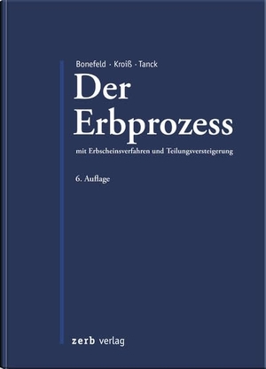 Bonefeld, Michael / Ludwig Kroiß et al (Hrsg.). Der Erbprozess - mit Erbscheinsverfahren und Teilungsversteigerung. zerb verlag, 2023.