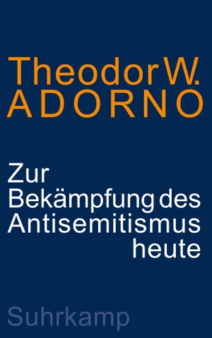 Adorno, Theodor W.. Zur Bekämpfung des Antisemitismus heute - Ein Vortrag. Suhrkamp Verlag AG, 2024.