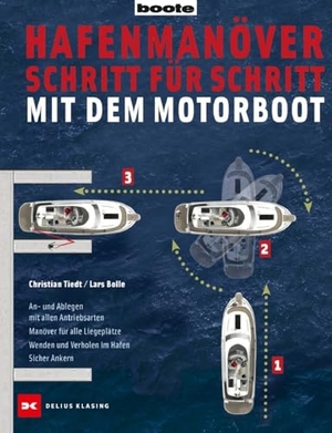 Tiedt, Christian / Lars Bolle. Hafenmanöver Schritt für Schritt - mit dem Motorboot. Delius Klasing Vlg GmbH, 2015.