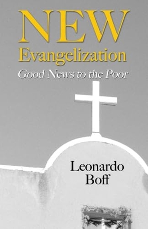 Boff, Leonardo. New Evangelization. Wipf & Stock Publishers, 2006.
