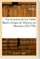 Vie et oeuvre de feu l'abbé Bazin, évêque de Mizoura en Mizourie
