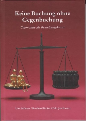 Becker, Bernhard / Stahmer, Uwe et al. Keine Buchung ohne Gegenbuchung - Ökonomie als Beziehungskunst. Isensee Florian GmbH, 2026.