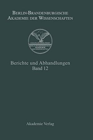 Berlin-Brandenburgische Akademie Der Wissenschaften (Hrsg.). Band 12. De Gruyter Akademie Forschung, 2006.