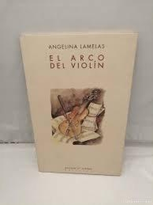 Lamelas, Angelina. El arco del violín. HUERGA Y FIERRO EDITORIAL, 2000.