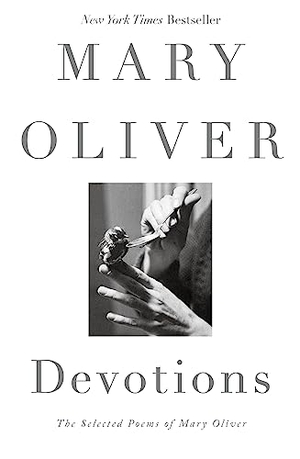 Oliver, Mary. Devotions. Hodder & Stoughton, 2023.