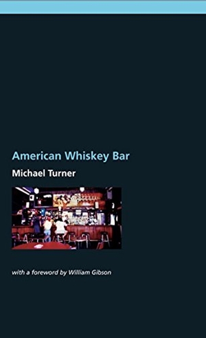 Turner, Michael. American Whiskey Bar. Arsenal Pulp Press, 2004.
