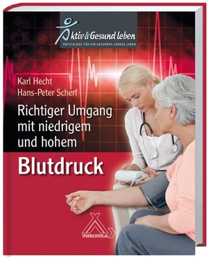 Hecht, Karl / Hans P Scherf. Richtiger Umgang mit niedrigem und hohem Blutdruck. Spurbuch Verlag, 2012.