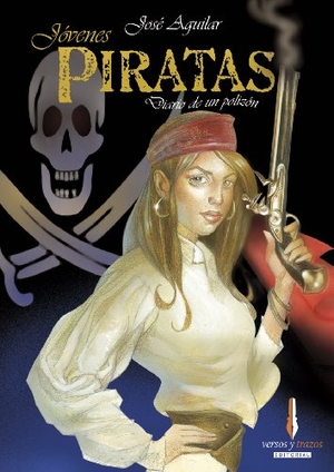 Aguilar, José / José Aguilar García. Jóvenes piratas : diario de un polizón. Versos y Trazos, 2007.