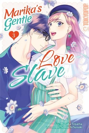 Toyama, Monaka / Sonoichi Susuki. Marika's Gentle Love Slave 03. TOKYOPOP GmbH, 2026.