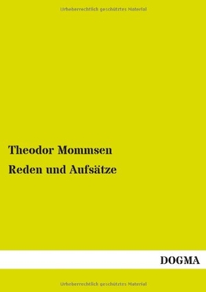 Mommsen, Theodor. Reden und Aufsätze. DOGMA Verlag, 2012.