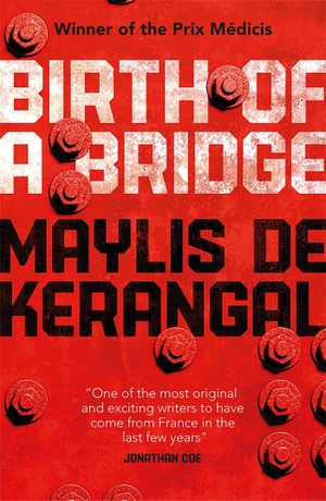 De Kerangal, Maylis / Maylis De Kerangal. Birth of a Bridge. Quercus Publishing, 2017.