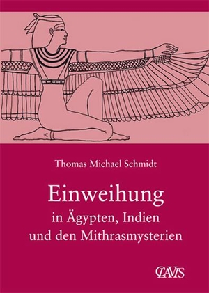 Schmidt, Thomas M.. Die spirituelle Weisheit des Altertums 03. Einweihung in Ägypten, Indien und den Mithrasmysterien. Clavis Verlag, 2010.