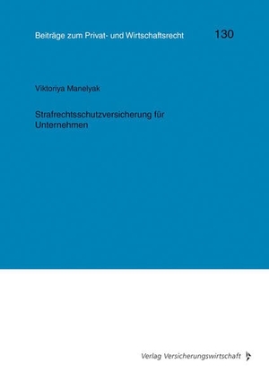 Manelyak, Viktoriya. Strafrechtsschutzversicherung für Unternehmen. VVW-Verlag Versicherungs., 2024.