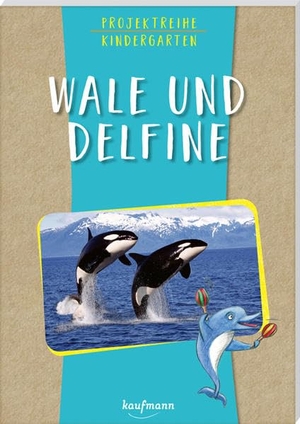Mohr, Anja. Projektreihe Kindergarten - Wale und Delfine. Kaufmann Ernst Vlg GmbH, 2022.