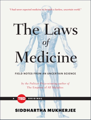 Mukherjee, Siddhartha. The Laws of Medicine: Field Notes from an Uncertain Science. SIMON & SCHUSTER, 2015.
