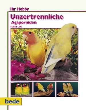 Luft, Stefan. Ihr Hobby Unzertrennliche Agaporniden. Bede Verlag GmbH, 2001.