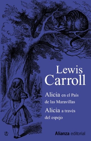 Carroll, Lewis / John Tenniel. Alicia en el País de las Maravillas ; Alicia a través del espejo. Alianza Editorial, 2012.